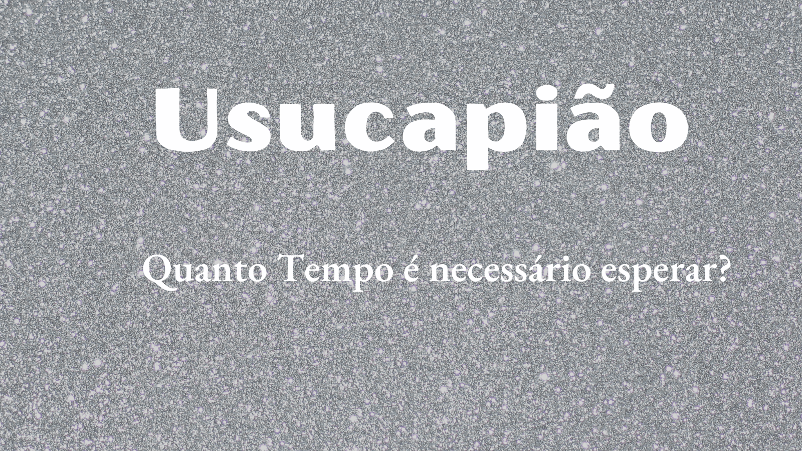 Guia Rápido de Prazos para Usucapião